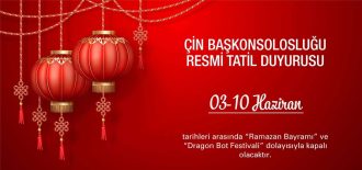 Çin Konsolosluğu 2019 Ramazan Bayramı ve Dragon Bot Festivali Tatil Duyurusu