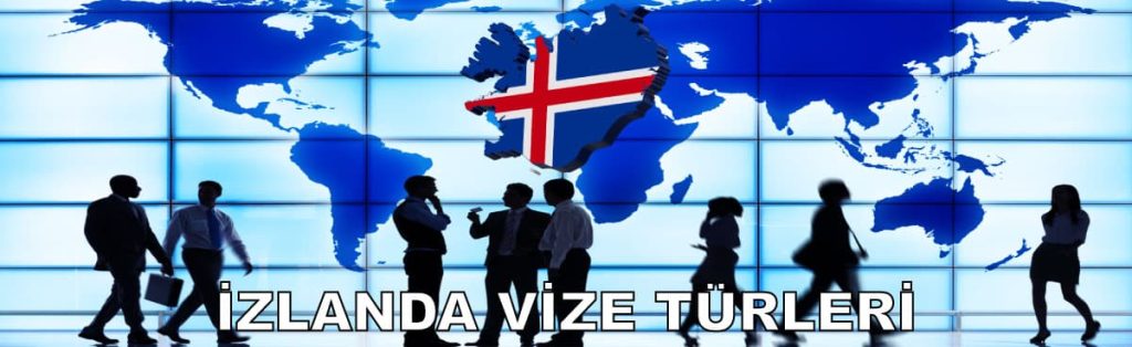 İzlanda Vizesi Türleri - İzlanda Vizesi nasıl alınır?